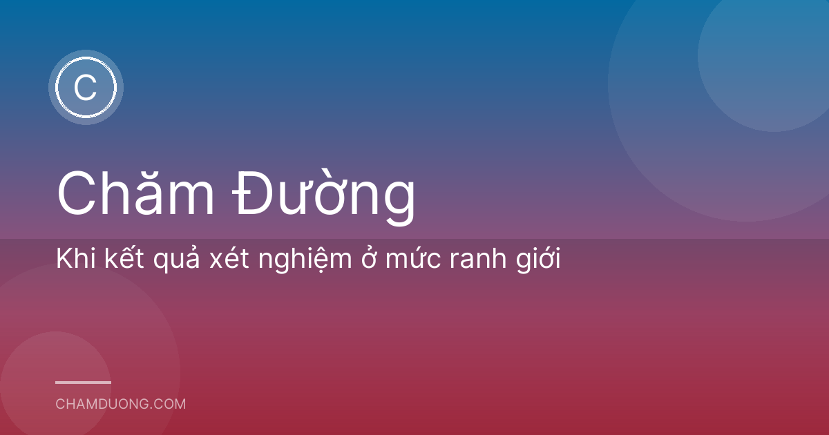 Khi kết quả xét nghiệm ở mức ranh giới